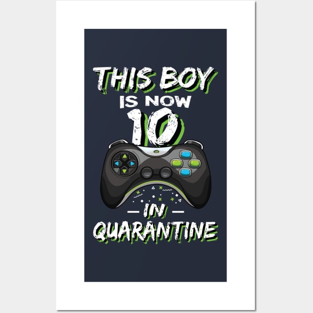 This Boy is now 10 in Quarantine Double digits 10th birthday Gaming Gift Wall Art by BioLite